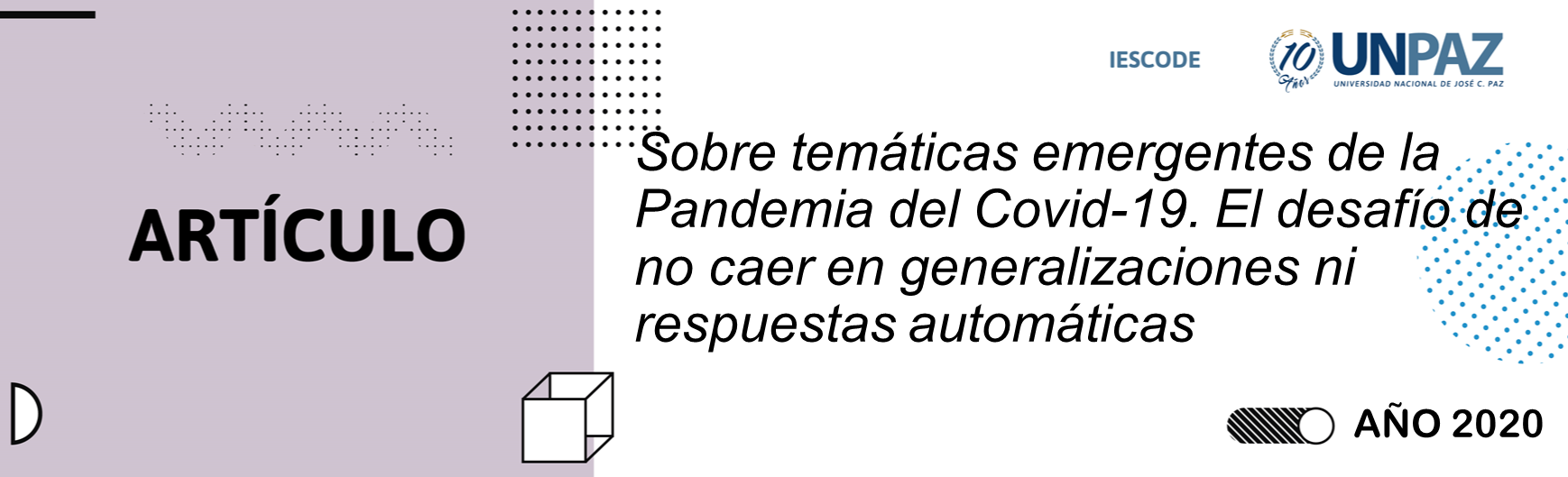 Sobre temáticas emergentes de la Pandemia del Covid-19. El desafío de no caer en generalizaciones ni respuestas automáticas