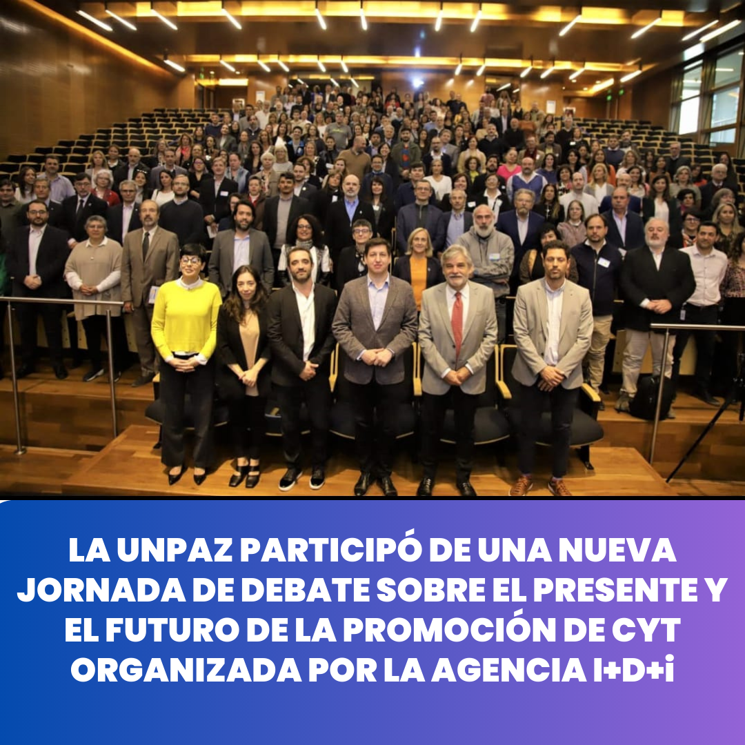 UNPAZ presente en la Jornada organizada por la Agencia I+D+i