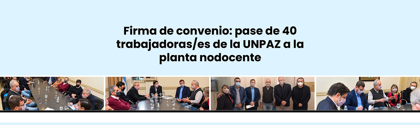 Firma de convenio: pase de 40 trabajadoras/es de la UNPAZ a la planta nodocente