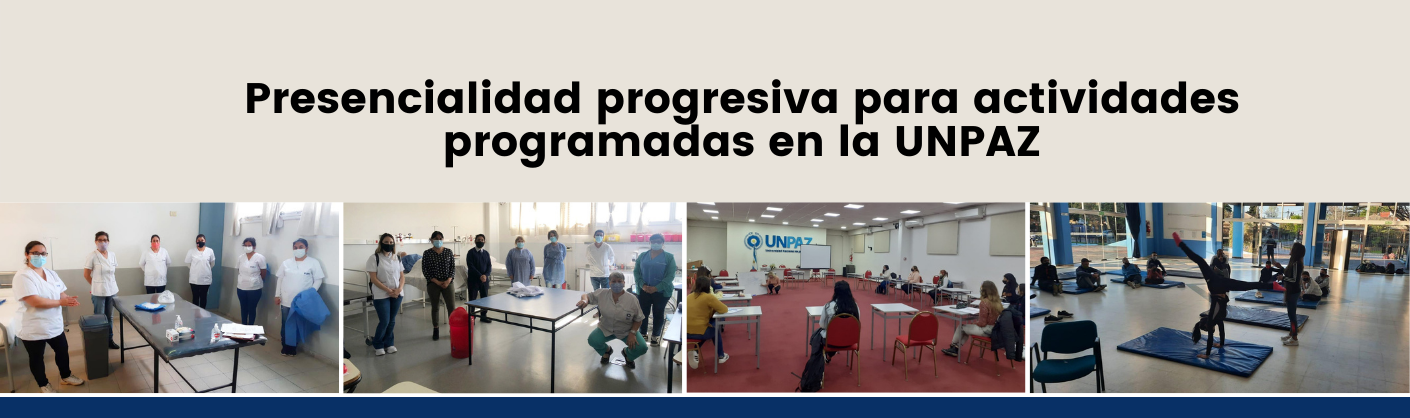 PRESENCIALIDAD PROGRESIVA PARA ACTIVIDADES ACADÉMICAS PROGRAMADAS EN LA UNPAZ