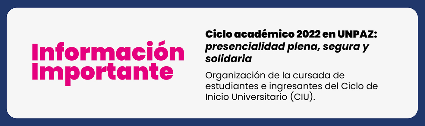 CICLO ACADÉMICO 2022 EN LA UNPAZ: PRESENCIALIDAD PLENA, CUIDADA Y SOLIDARIA