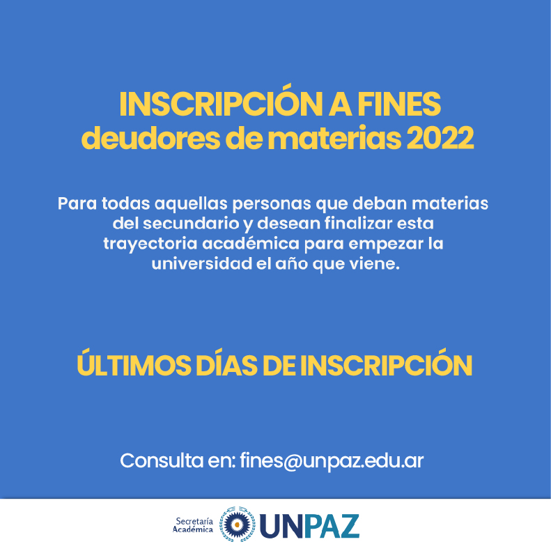 ULTIMOS DIAS DE INSCRIPCIÓN AL PLAN FINES DEUDORES DE MATERIAS 2022 - UNPAZ