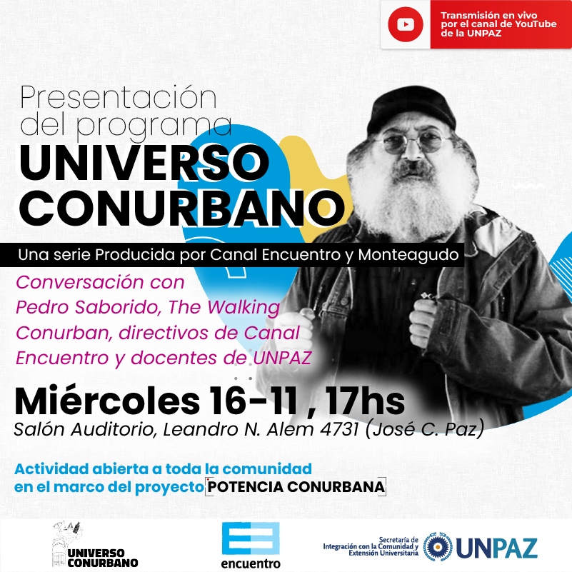 UNIVERSO CONURBANO. Canal Encuentro presenta en la UNPAZ la serie documental conducida por Pedro Saborido 