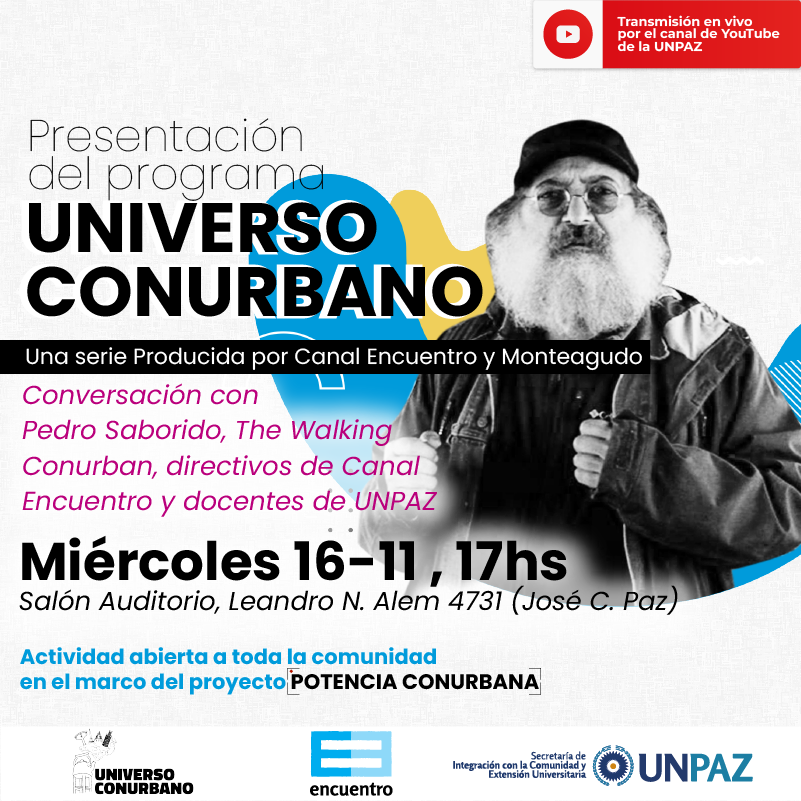 UNIVERSO CONURBANO. Canal Encuentro presenta en la UNPAZ la serie documental conducida por Pedro Saborido