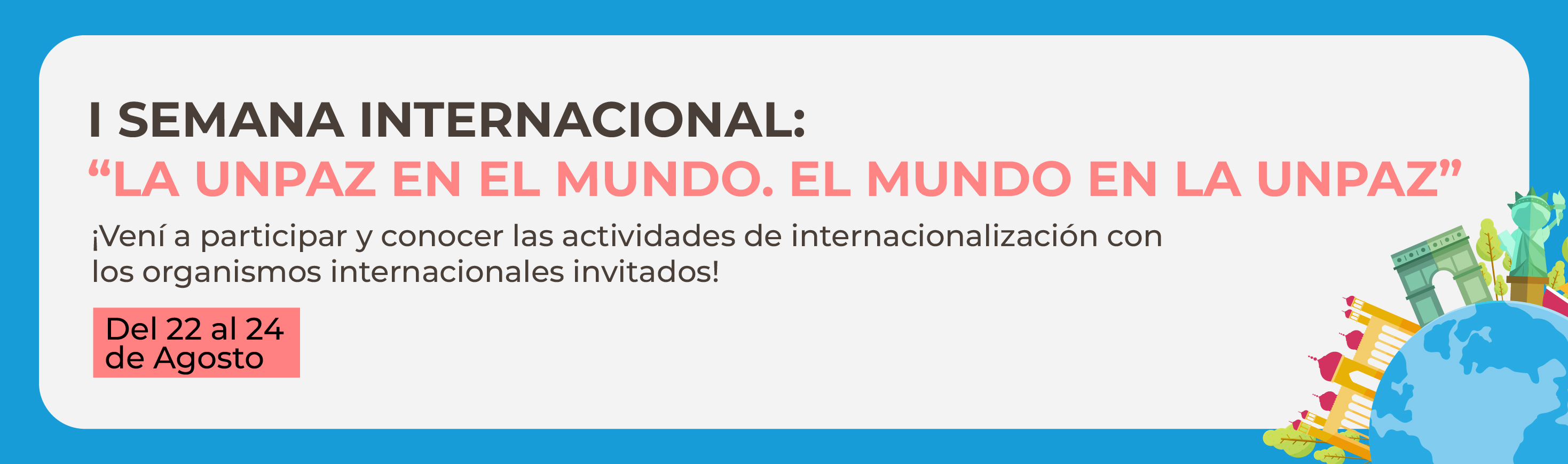 "I SEMANA INTERNACIONAL: LA UNPAZ EN EL MUNDO. EL MUNDO EN LA UNPAZ "