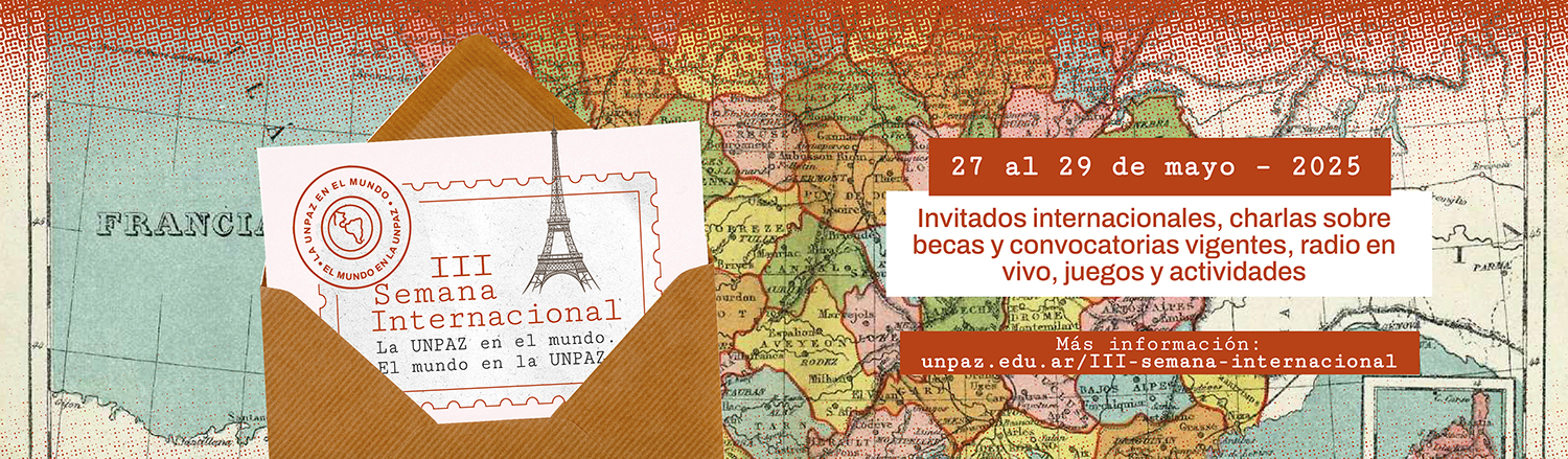 III SEMANA INTERNACIONAL: LA UNPAZ EN EL MUNDO. EL MUNDO EN LA UNPAZ