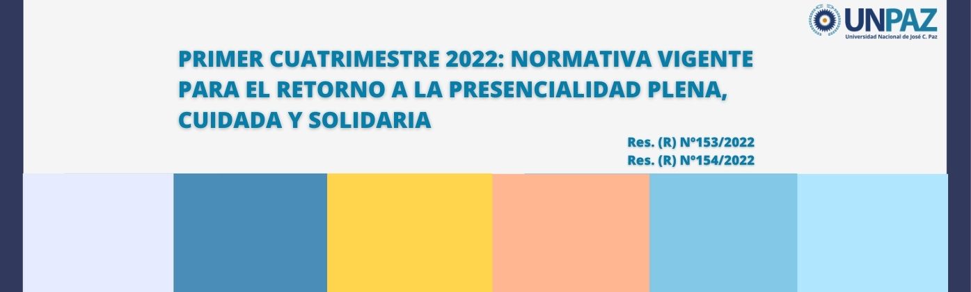 Primer cuatrimestre 2022: normativa vigente para el Retorno a la Presencialidad Plena, Cuidada y Solidaria