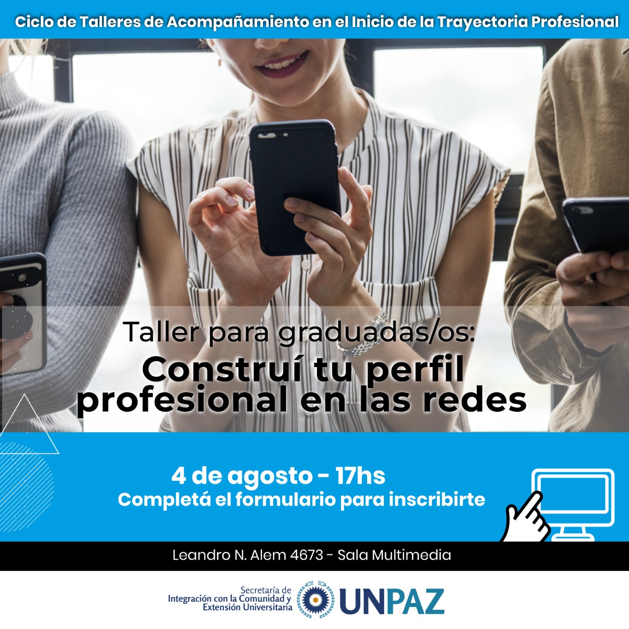 3° Encuentro del Ciclo de Talleres de Acompañamiento en el Inicio de la Trayectoria Profesional para graduadas/os: “Construí tu perfil profesional en las redes” - UNPAZ