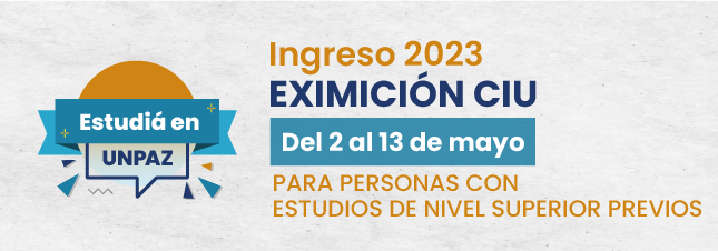 INGRESO 2023: EXIMICIÓN CIU PARA PERSONAS CON ESTUDIOS DE NIVEL SUPERIOR PREVIOS