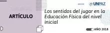 Los sentidos del jugar en la Educación Física del nivel inicial