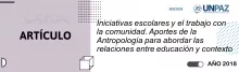 Iniciativas escolares y el trabajo con la comunidad. Aportes de la Antropología para abordar las relaciones entre educación y contexto