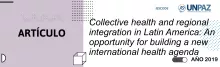 Collective health and regional integration in Latin America: An opportunity for building a new international health agenda
