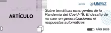 Sobre temáticas emergentes de la Pandemia del Covid-19. El desafío de no caer en generalizaciones ni respuestas automáticas