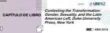 Contesting the Transformation: Gender, Sexuality, and the Latin American Left, Duke University Press, New York