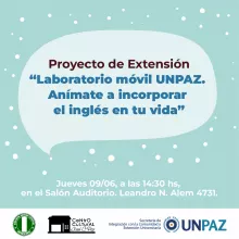 Presentación del Proyecto de Extensión Universitaria “Laboratorio móvil: anímate a incorporar el inglés a tu vida” UNPAZ