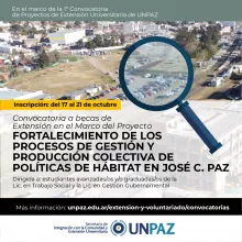 CONVOCATORIA A BECAS DE EXTENSIÓN EN EL MARCO DEL PROYECTO DE EXTENSION “FORTALECIMIENTO DE LOS PROCESOS DE GESTIÓN Y PRODUCCIÓN COLECTIVA DE POLÍTICAS DE HÁBITAT EN JOSÉ C. PAZ”  - UNPAZ