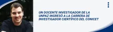 UN DOCENTE INVESTIGADOR DE LA UNPAZ INGRESÓ A LA CARRERA DE INVESTIGADOR CIENTÍFICO DEL CONICET